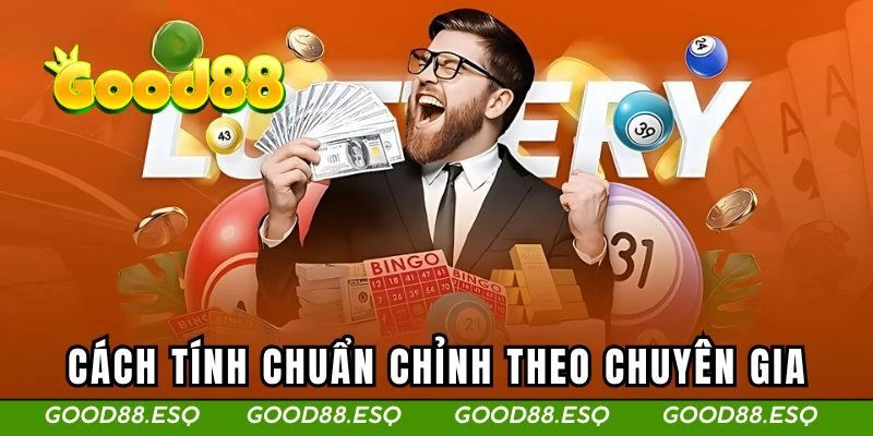 Cách tính chuẩn chỉnh theo chuyên gia GOOD88