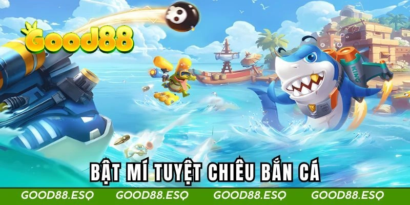 Bật mí tuyệt chiêu bắn cá