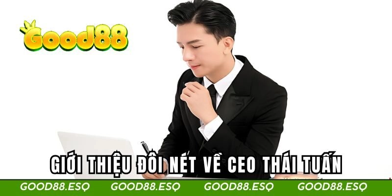 Giới thiệu đôi nét về CEO Thái Tuấn