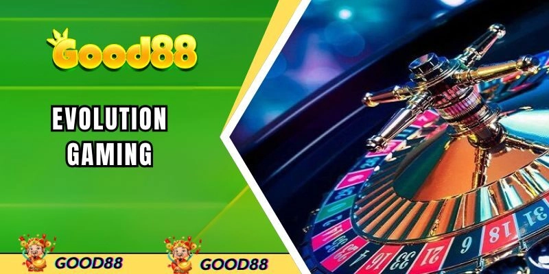 Evolution Gaming – Khám Phá Sảnh Game Cược Casino Đỉnh Cao