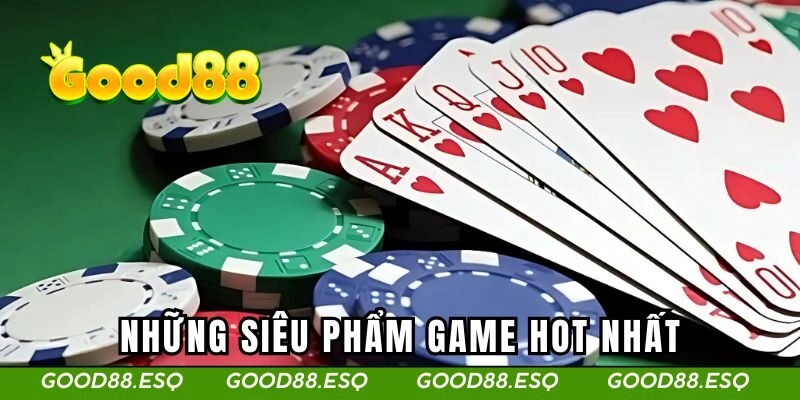 Những siêu phẩm game hot nhất