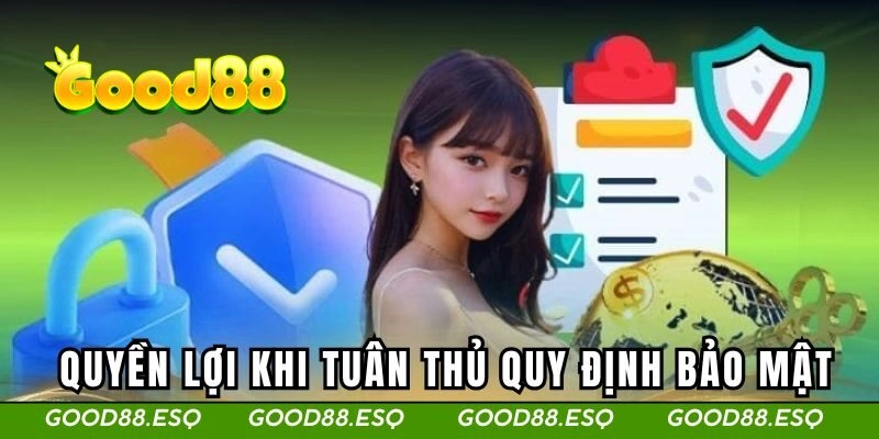 Những quyền lợi khi hội viên tuân thủ quy định bảo mật