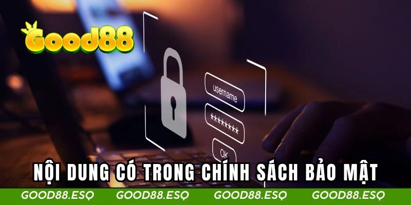 Những nội dung cơ bản có trong chính sách bảo mật Good88