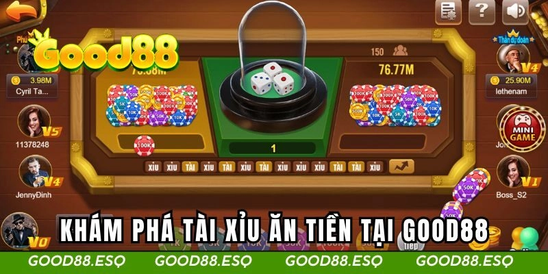 Khám phá tài xỉu ăn tiền tại Good88