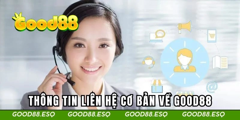 Những thông tin liên hệ cơ bản về nhà cái Good88