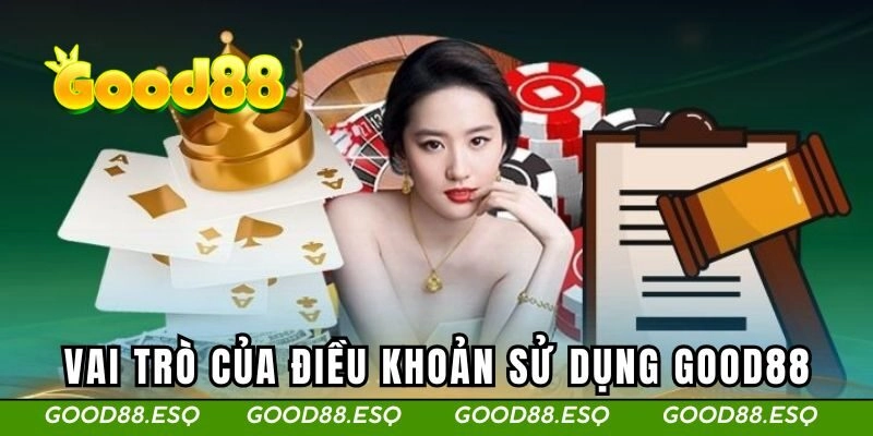 Vai trò của điều khoản sử dụng tại trang chủ Good88