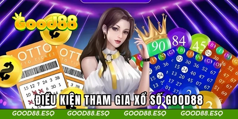 Điều kiện đánh xổ số tại GOOD88
