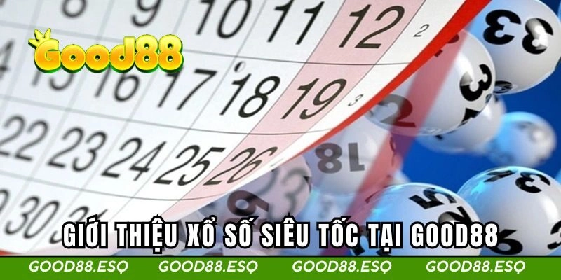 Giới thiệu xổ số siêu tốc tại GOOD88