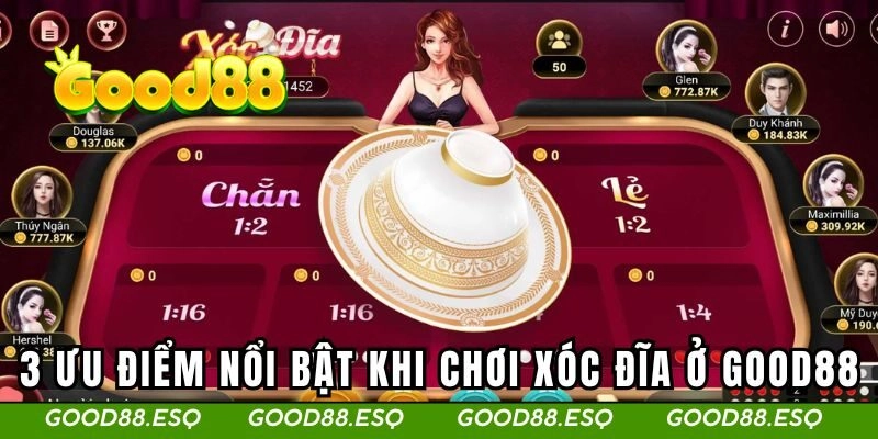 3 Ưu điểm nổi bật khi chơi xóc đĩa ở Good88
